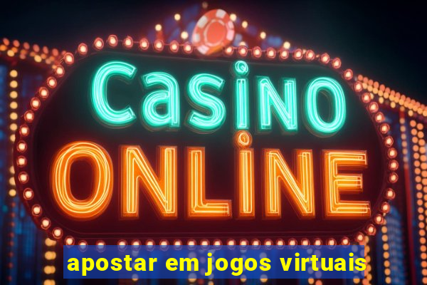 apostar em jogos virtuais