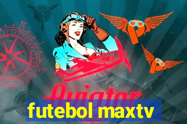 futebol maxtv