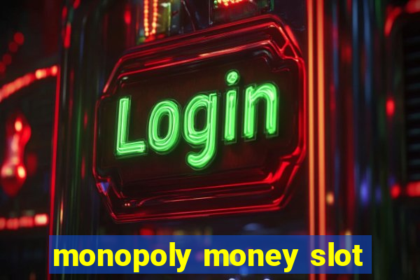 monopoly money slot