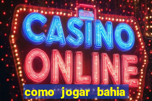 como jogar bahia da sorte