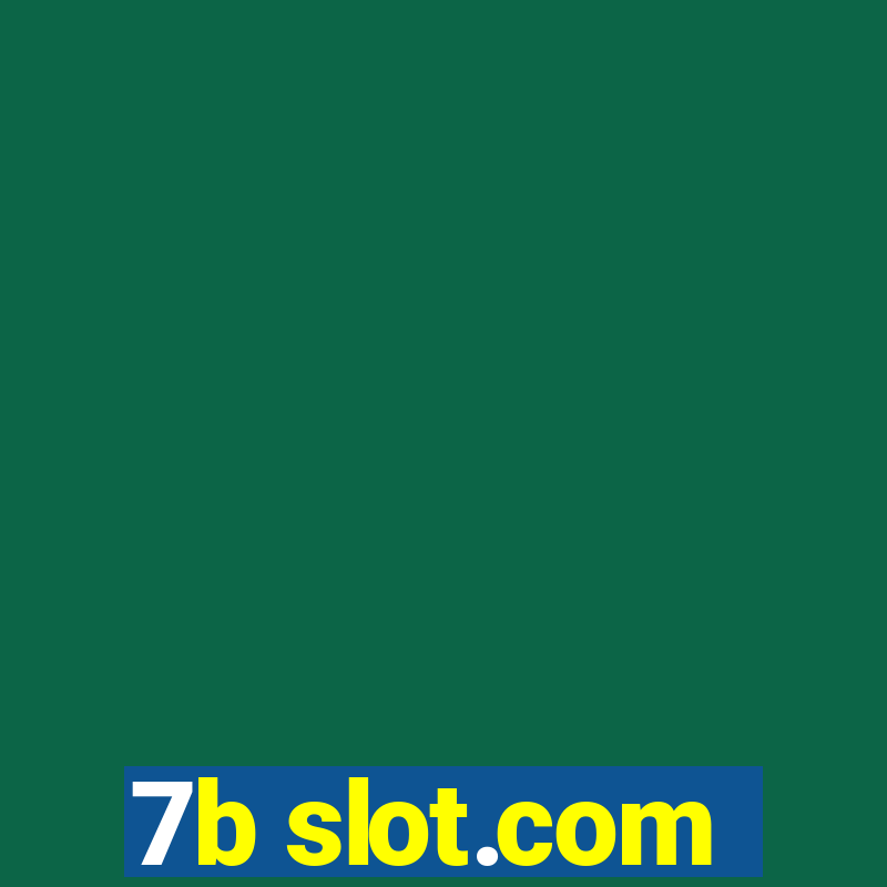 7b slot.com