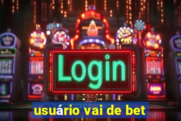 usuário vai de bet