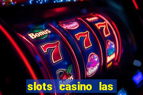 slots casino las vegas slots