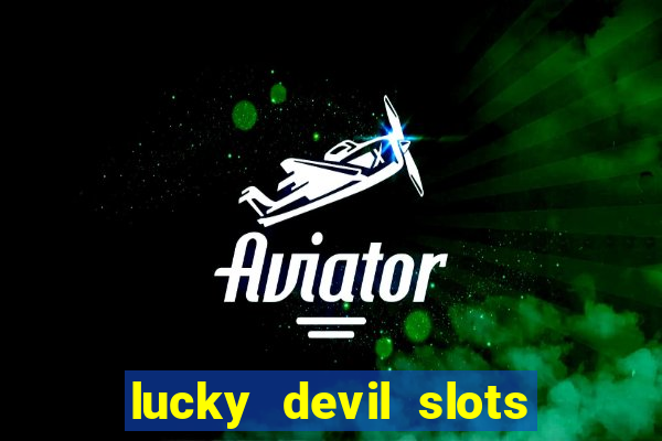 lucky devil slots cash app