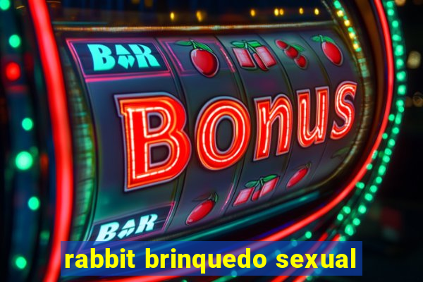 rabbit brinquedo sexual