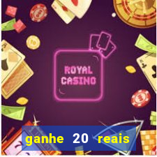 ganhe 20 reais para apostar cassino