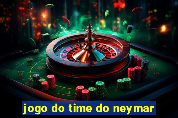 jogo do time do neymar