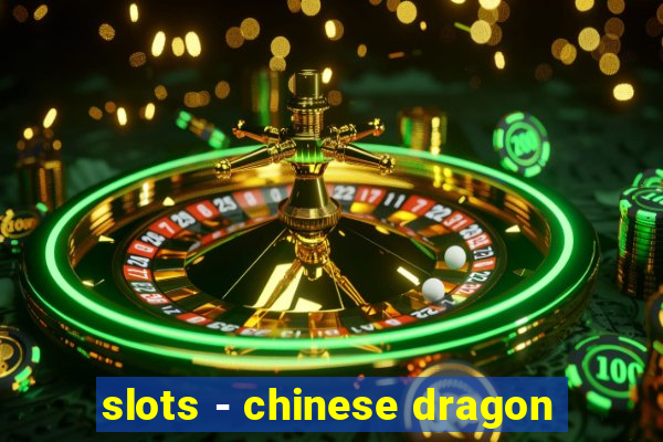 slots - chinese dragon