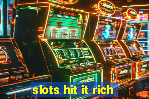 slots hit it rich