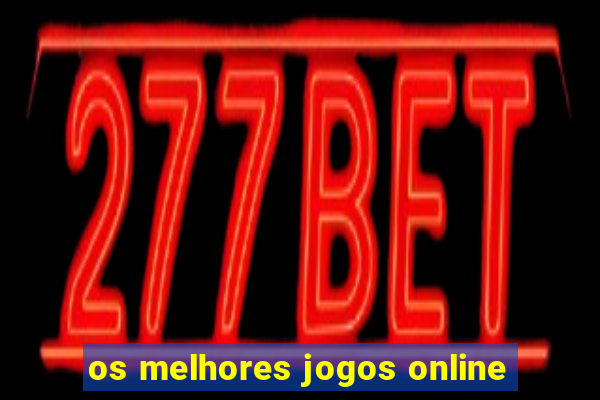 os melhores jogos online