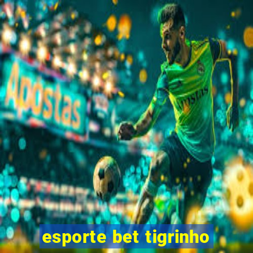 esporte bet tigrinho