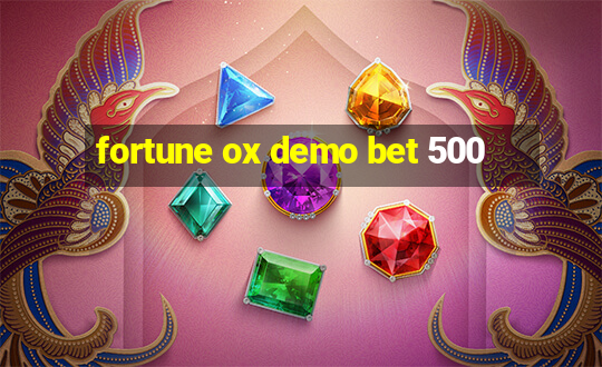 fortune ox demo bet 500