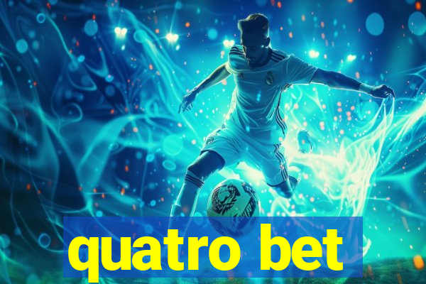 quatro bet