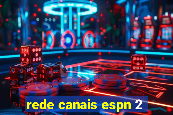 rede canais espn 2