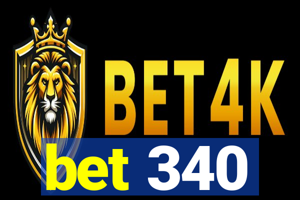 bet 340