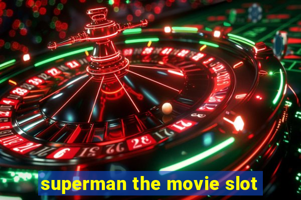 superman the movie slot