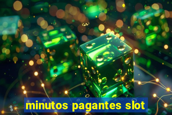 minutos pagantes slot