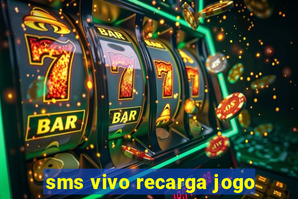 sms vivo recarga jogo