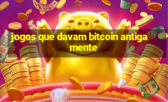 jogos que davam bitcoin antigamente