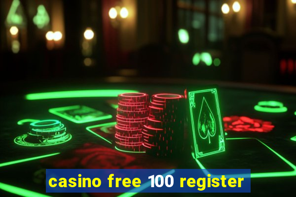 casino free 100 register