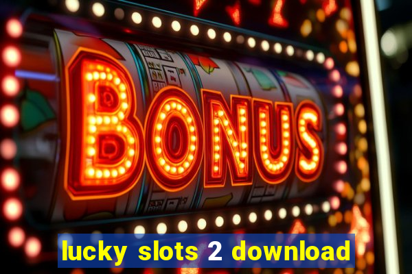 lucky slots 2 download