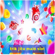 trik jitu main slot