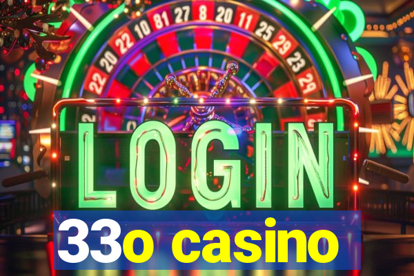 33o casino