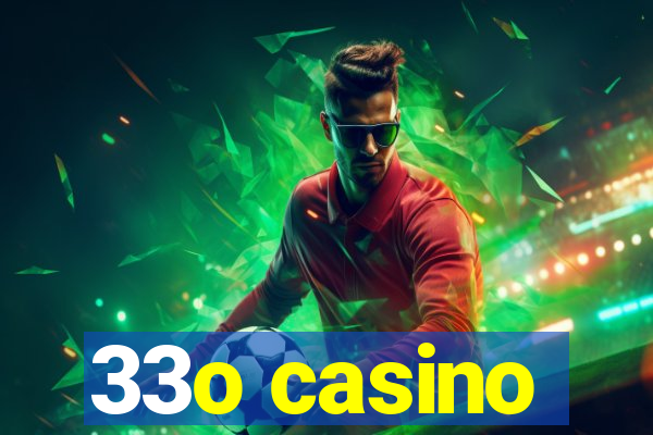 33o casino