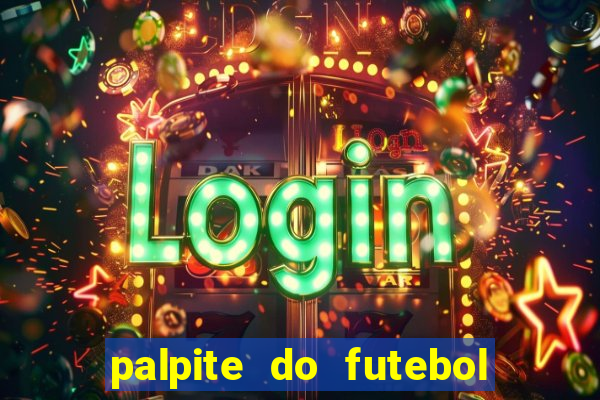 palpite do futebol de hoje