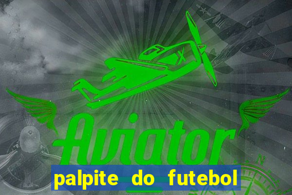 palpite do futebol de hoje