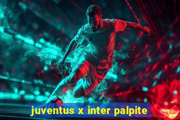 juventus x inter palpite