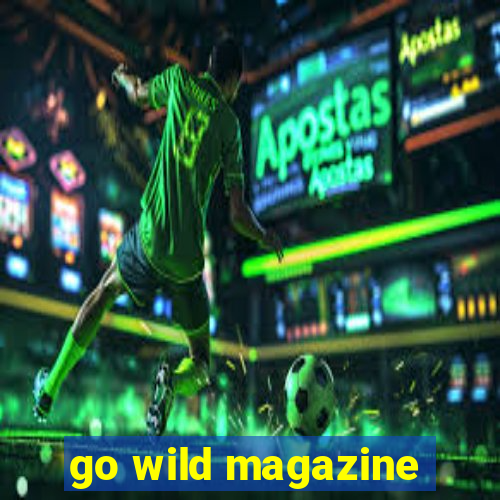 go wild magazine