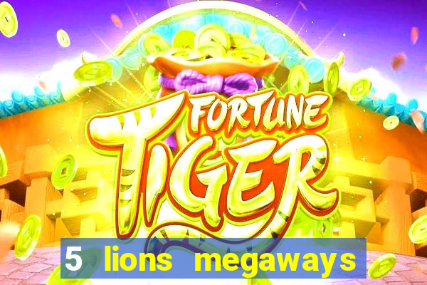 5 lions megaways slot online