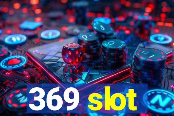 369 slot