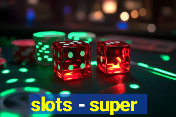 slots - super