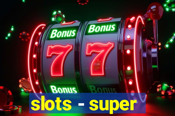 slots - super