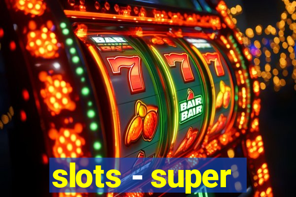 slots - super