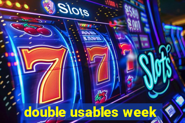 double usables week