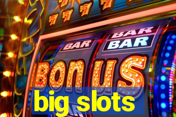 big slots