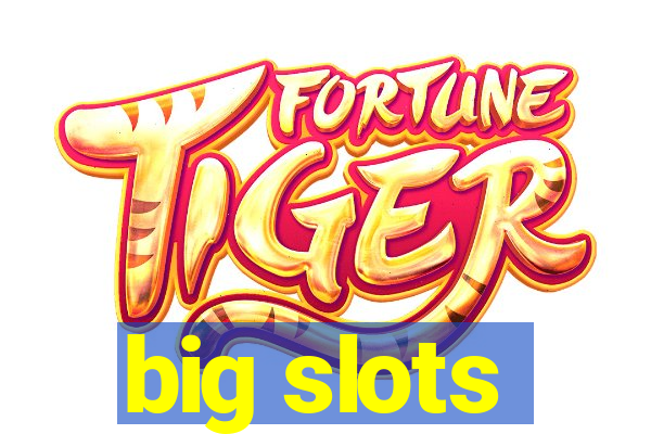 big slots