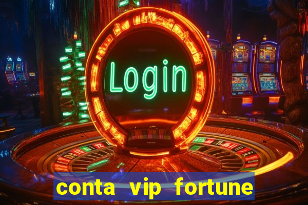 conta vip fortune tiger e confiável