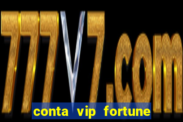 conta vip fortune tiger e confiável