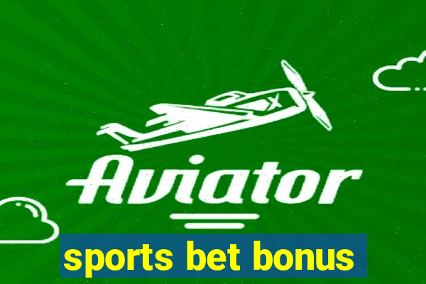 sports bet bonus