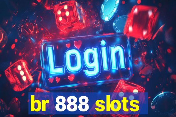 br 888 slots