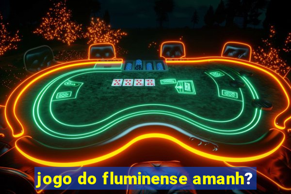 jogo do fluminense amanh?