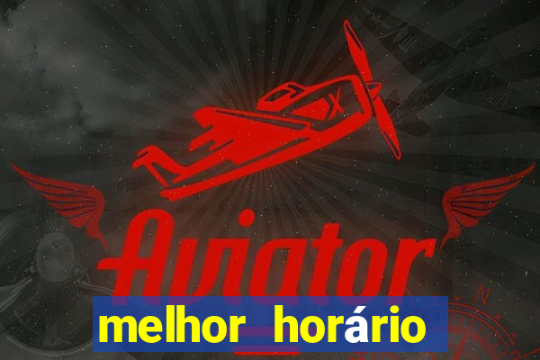 melhor horário para jogar fortune tigre