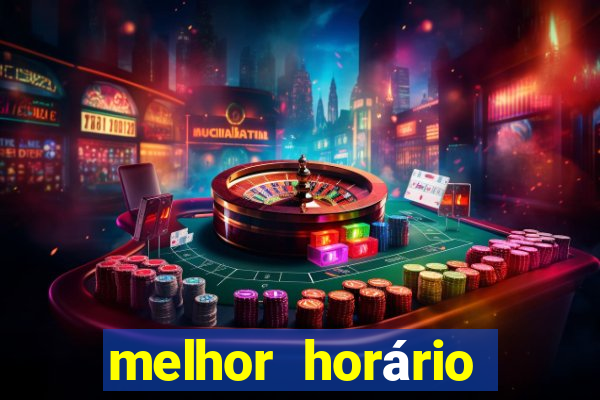 melhor horário para jogar fortune tigre