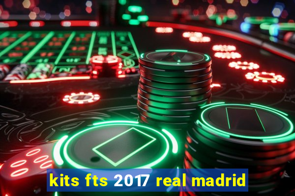 kits fts 2017 real madrid