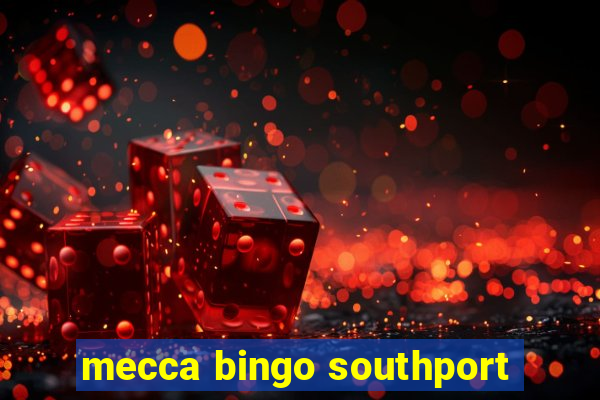 mecca bingo southport