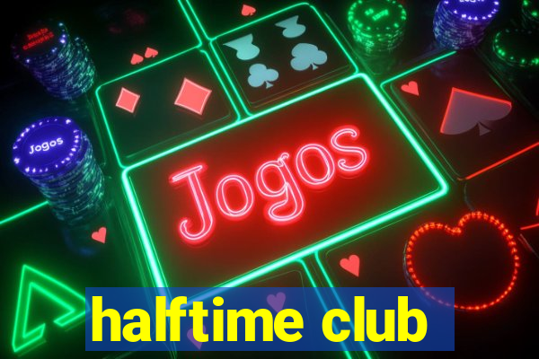 halftime club